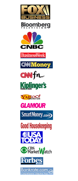 Fox, Bloomberg, CNBC, BusinessWeek, CNNfn, Kiplinger's, Yahoo, Glamour, Smart Money, Good Housekeeping, USA Today, CBS MarketWatch, Forbes, and Bankrate.com